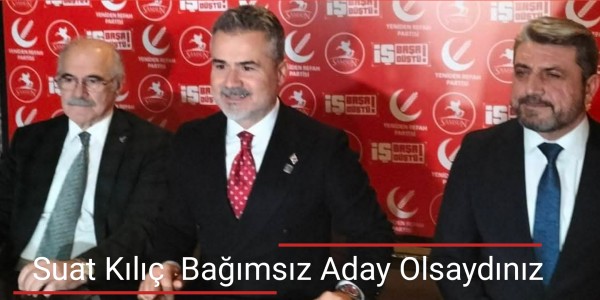 Suat Kılıç Bağımsız Aday Olsaydınız